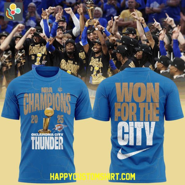 Oklahoma City Thunder Won For The City NBA Finals Champions 2025 Hoodie T Shirt